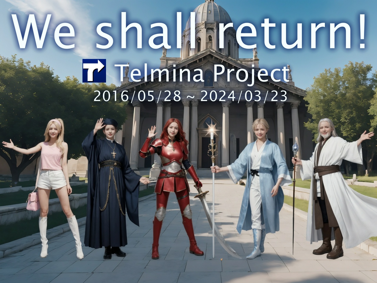 We shall return! - Telmina Project - 2016/05/28 ~ 2024/03/23